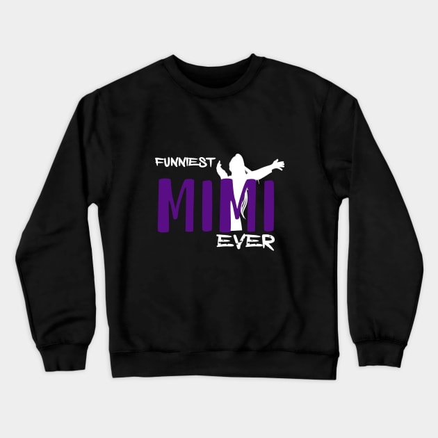 FUNNIEST MIMI EVER Crewneck Sweatshirt by Otaka-Design